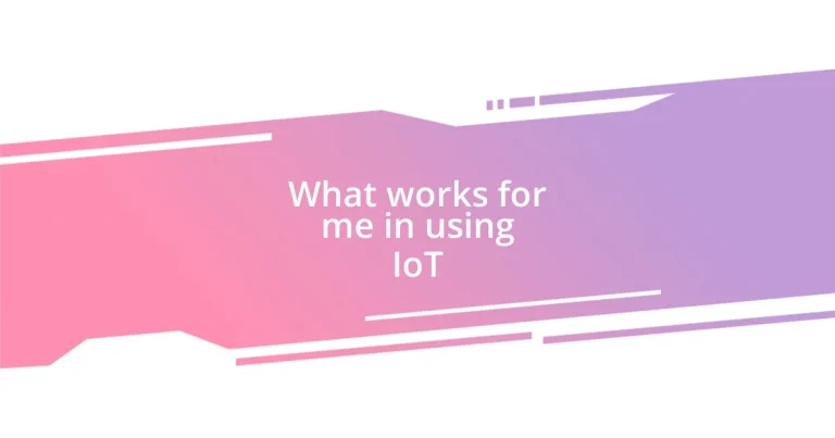 What works for me in using IoT