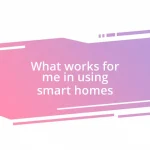 What works for me in using smart homes