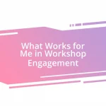 What Works for Me in Workshop Engagement