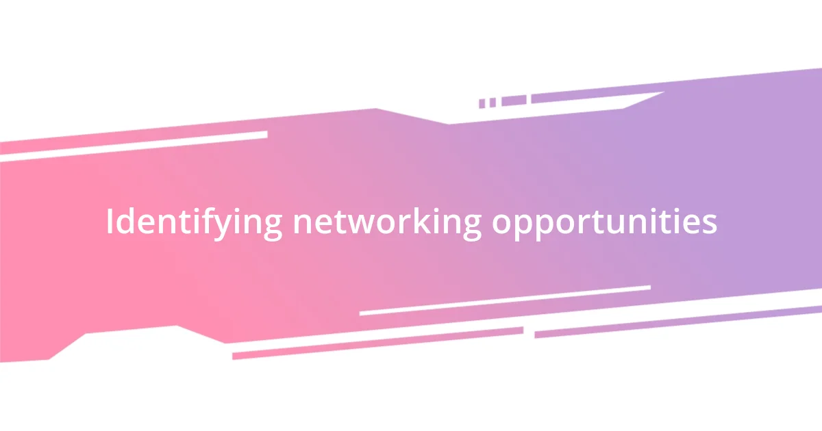 Identifying networking opportunities