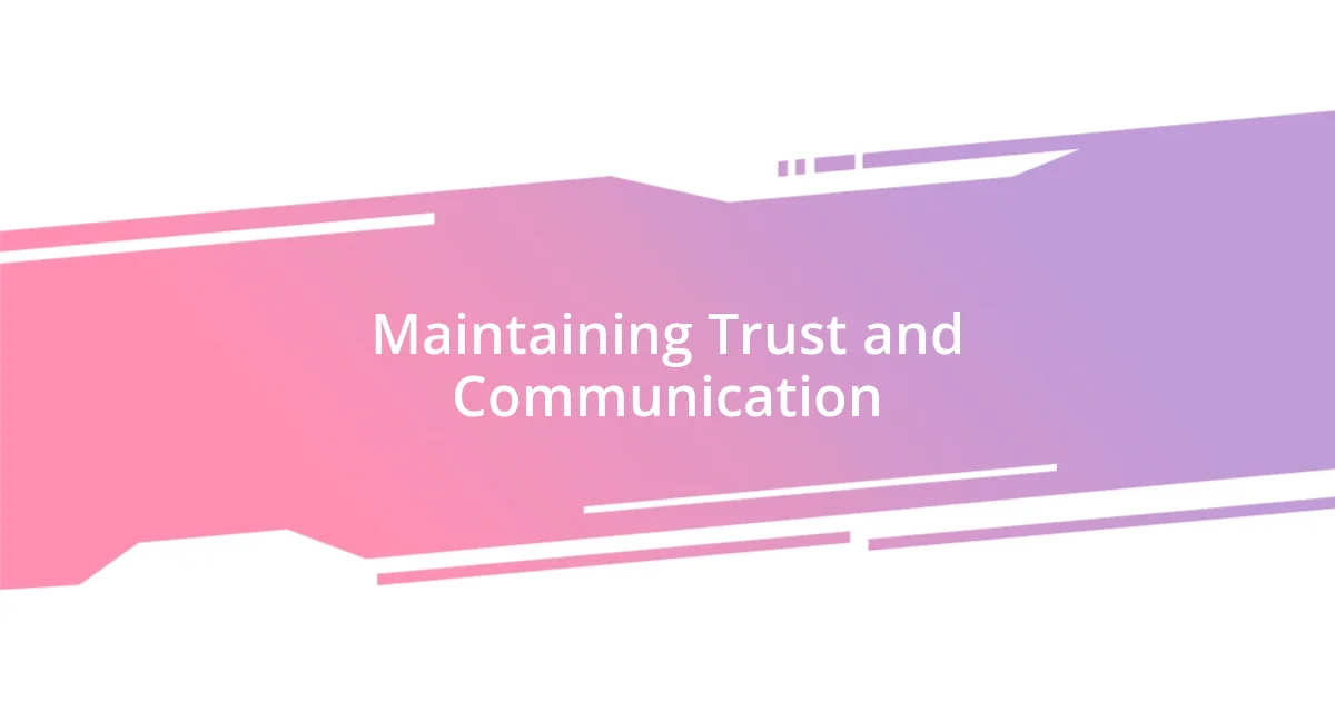 Maintaining Trust and Communication