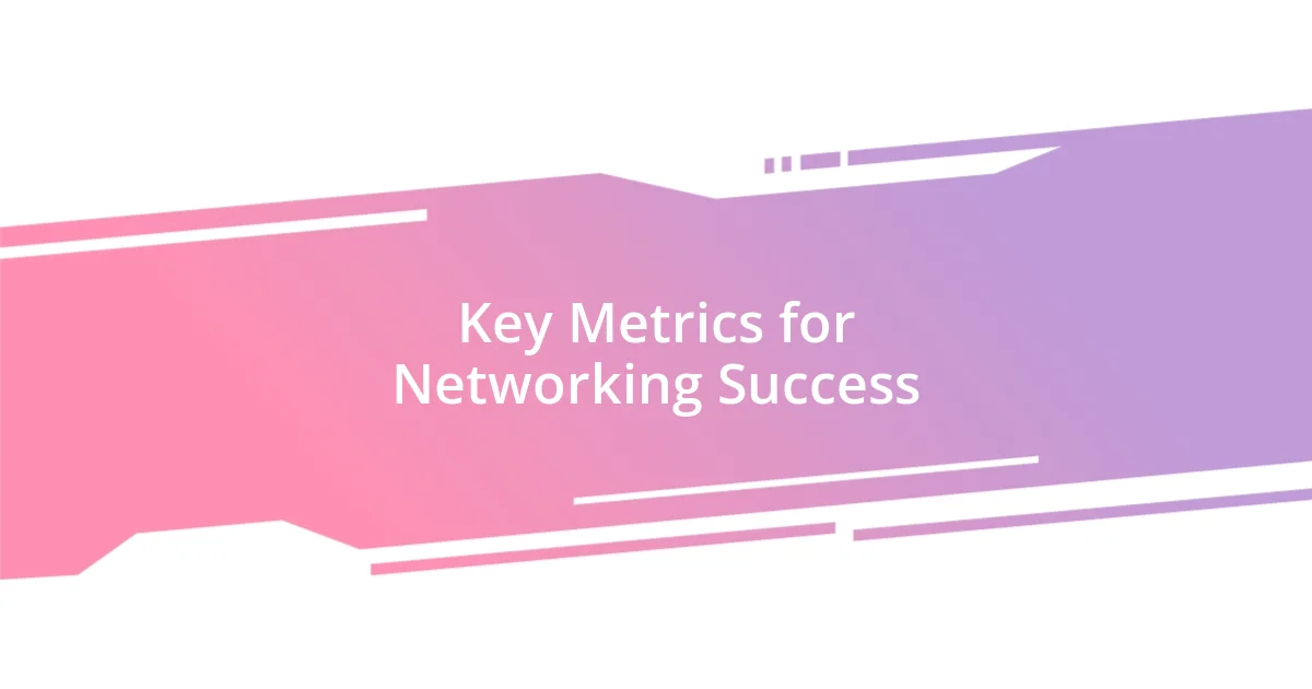 Key Metrics for Networking Success