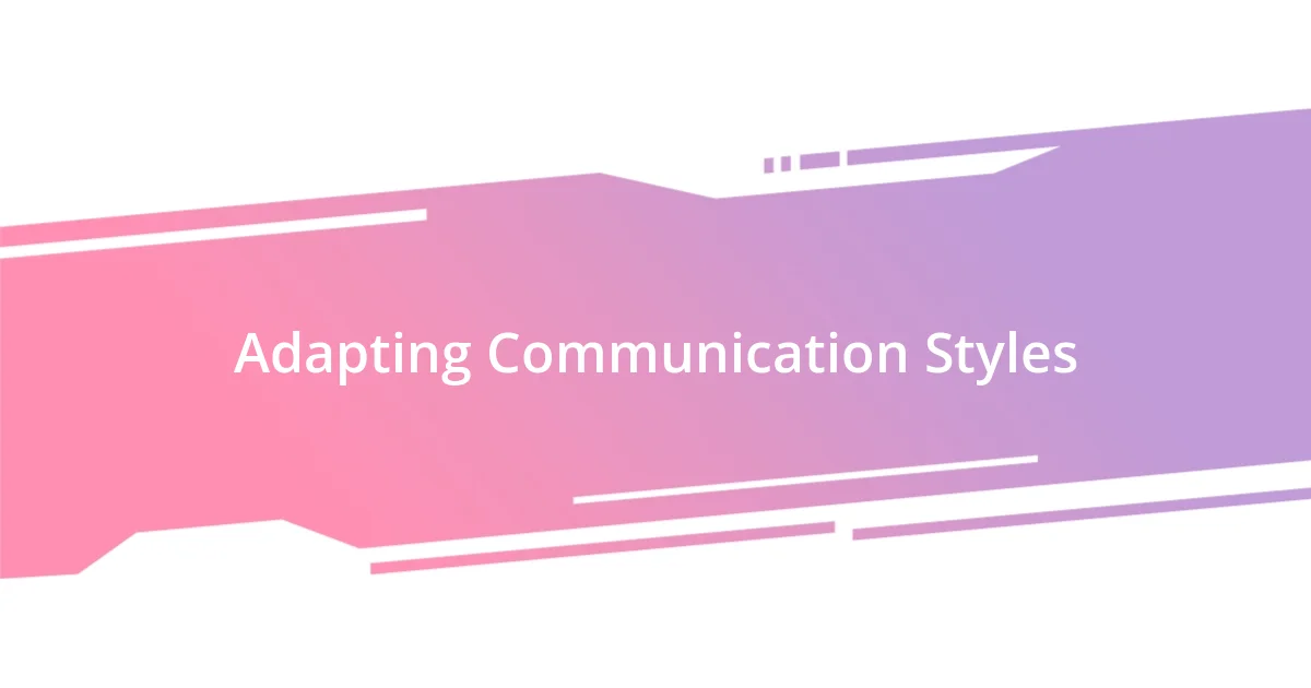 Adapting Communication Styles