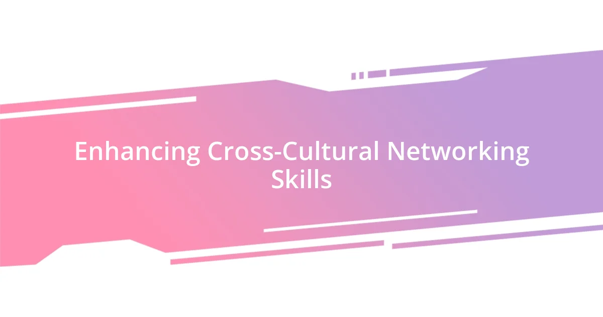 Enhancing Cross-Cultural Networking Skills