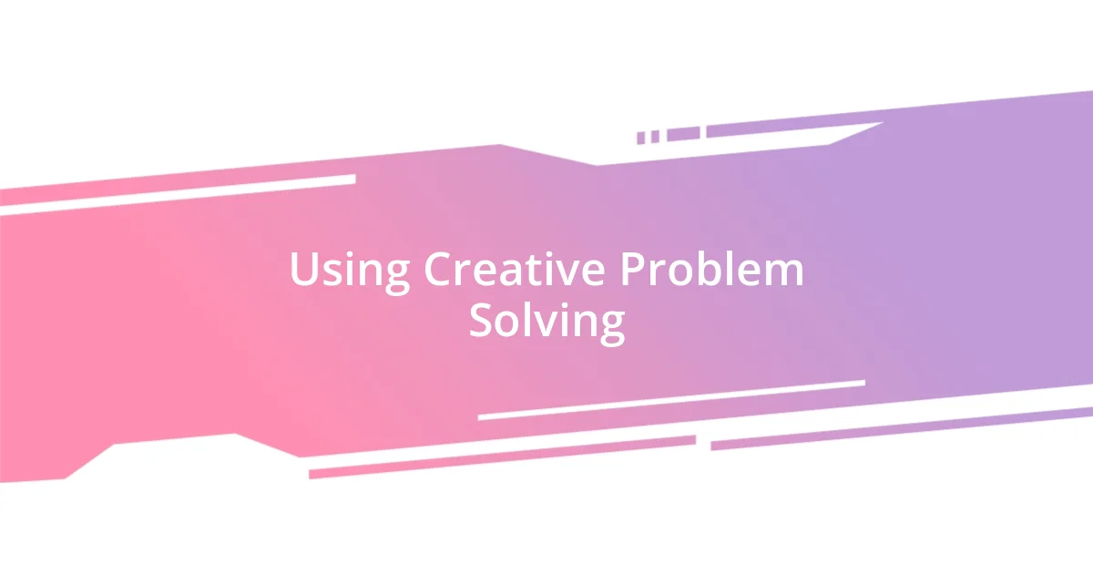 Using Creative Problem Solving