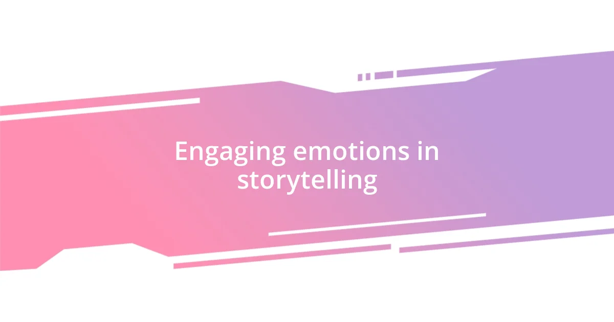 Engaging emotions in storytelling