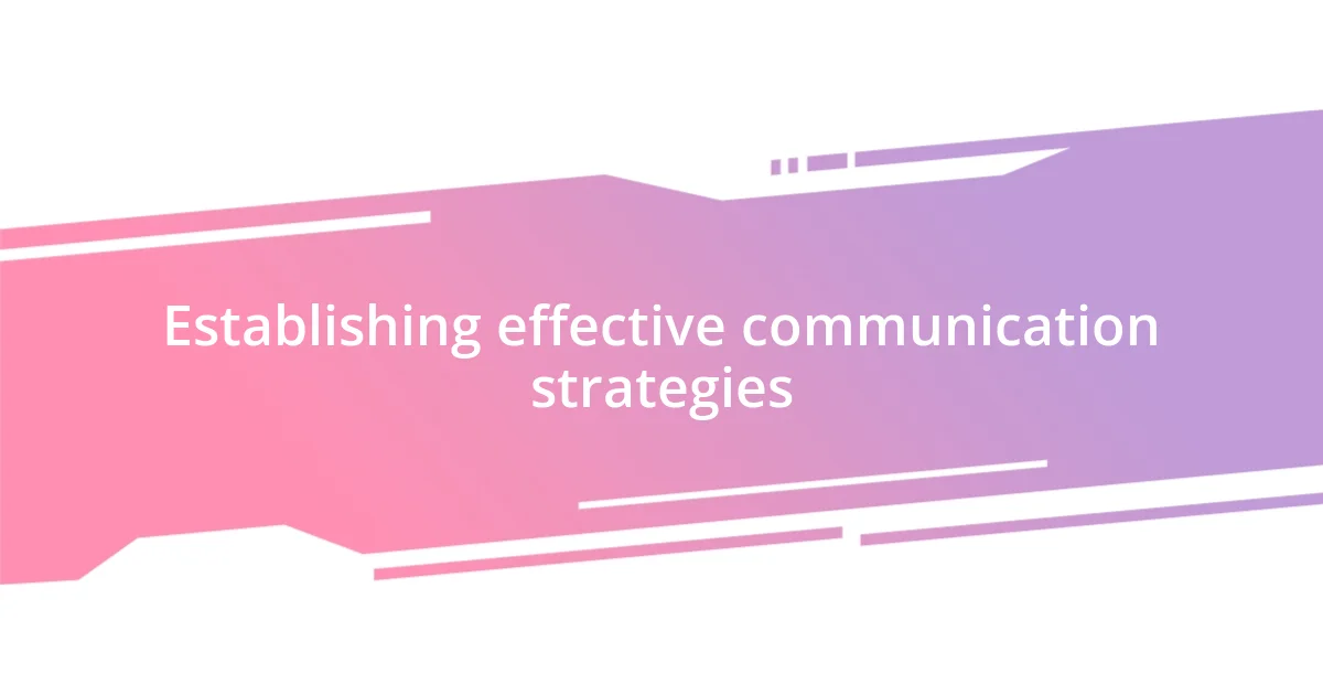 Establishing effective communication strategies