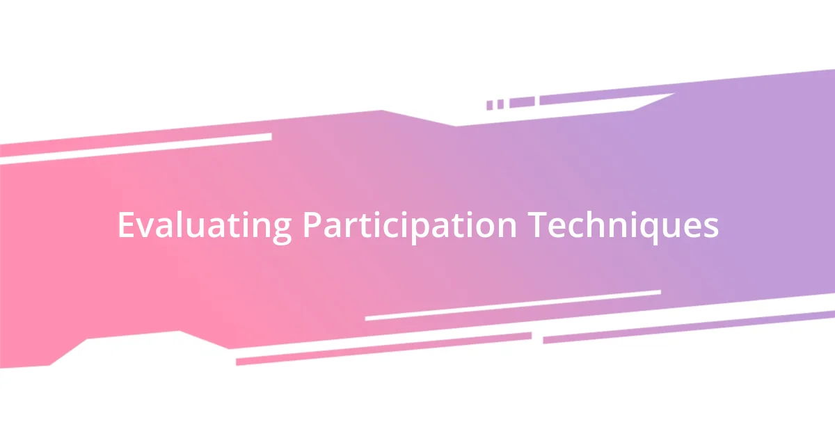 Evaluating Participation Techniques