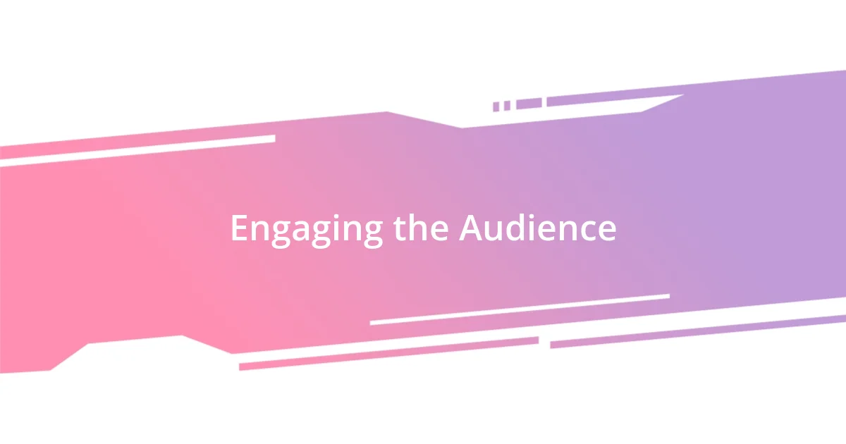 Engaging the Audience