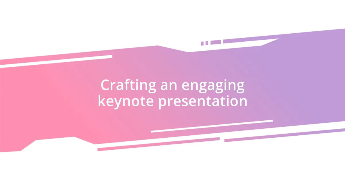 Crafting an engaging keynote presentation