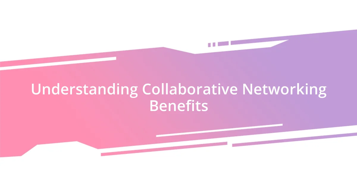 Understanding Collaborative Networking Benefits