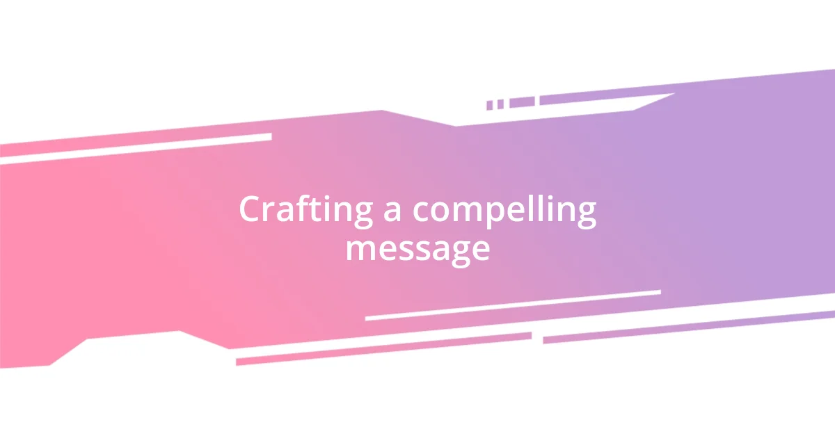 Crafting a compelling message